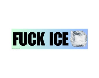 May include: A rectangular sticker with the words "FUCK ICE" in bold black letters. The text is set against a gradient background of light blue and green. A realistic image of an ice cube is on the right.