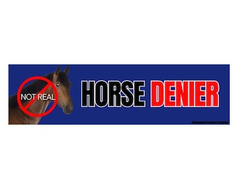 Horse Denier Bumper Sticker or Magnet | Waterproof Vinyl Car Decal Gift