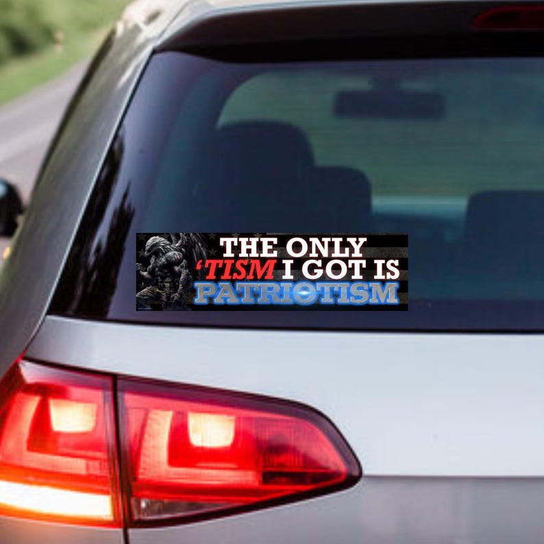 The Only Tism I Got Is Patriotism Sticker or Magnet, Funny Political Meme Decal image 2