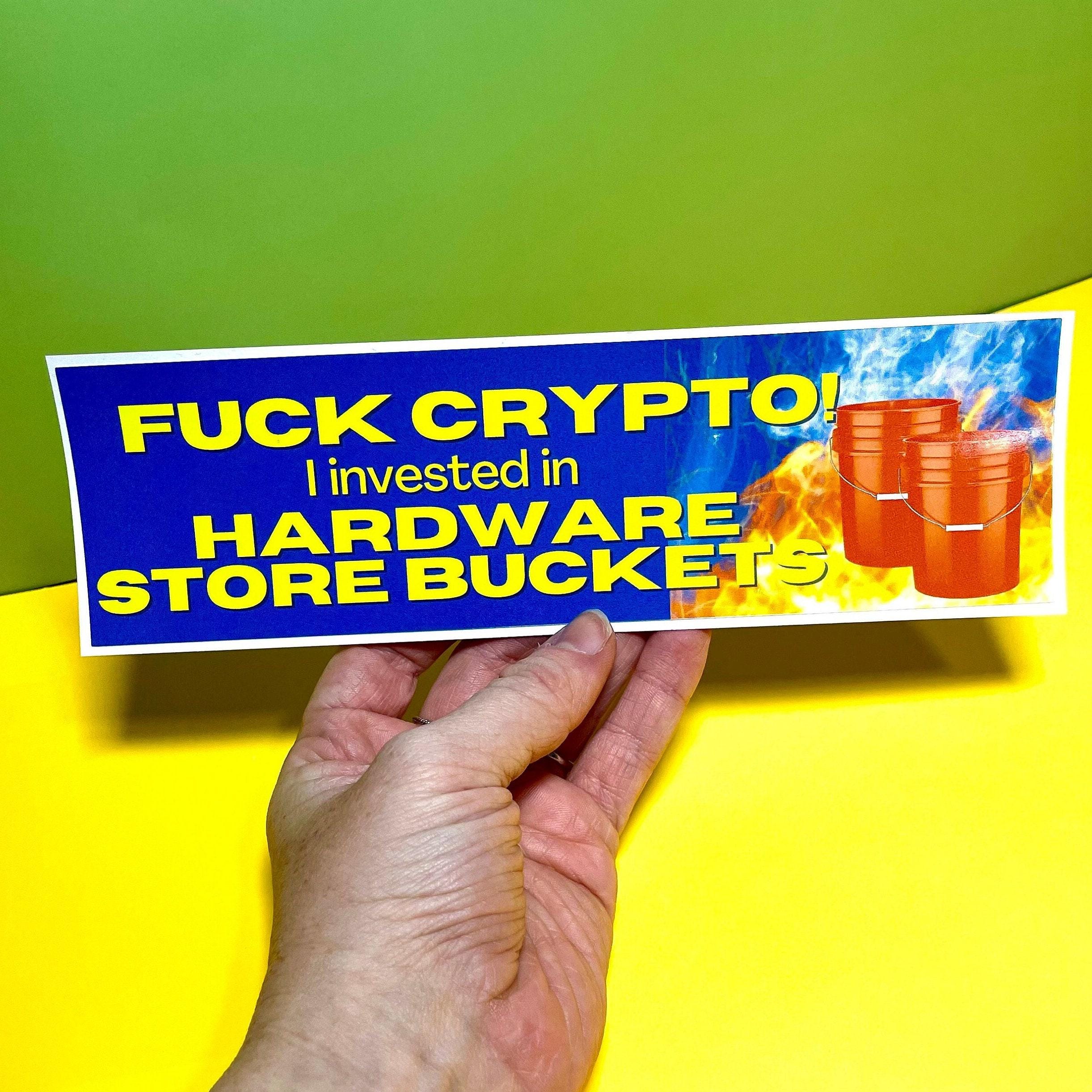 F*ck Crypto I Invested in Hardware Store Buckets Sticker or Magnet – Funny  Decal - Etsy
