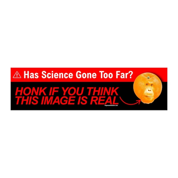 Has Science Gone Too Far Orangutan Sticker or Magnet, Funny Meme Decal