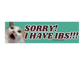 Sorry! I have IBS!!! Cat Bumper Sticker OR Magnet | Funny Sticker | Cute Cat Sticker | Tummy Hurts | Satire | Gen Z Humor | 8.5" x 2.5"