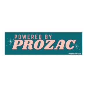 Powered by Prozac Bumper Sticker or Magnet, Funny Meme Decal
