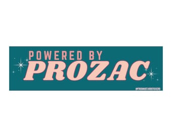 Powered by Prozac Bumper Sticker or Magnet, Funny Meme Decal