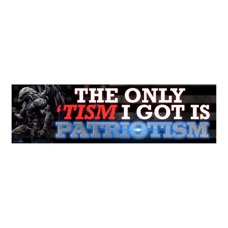 The Only Tism I Got Is Patriotism Sticker or Magnet, Funny Political Meme Decal image 1