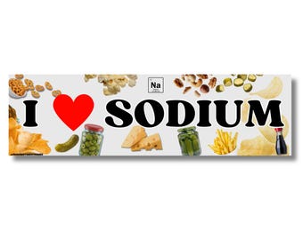 I Love Sodium Funny Bumper Sticker, Salt Lover Car Magnet, Salty Food Humor Decal, Snack Lover Gift, Chemistry Joke Auto Accessory