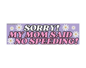 Sorry My Mom Said No Speeding sticker of magneet, grappige girly meme autosticker, waterdicht vinyl cadeau voor chaotische chauffeurs