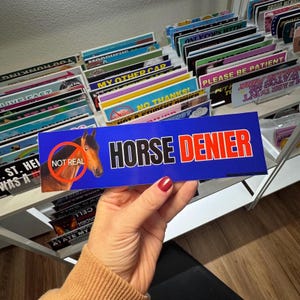Horse Denier Bumper Sticker, They Are Not Real, Funny Horse Car Decal or Magnet