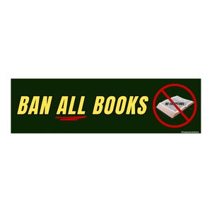 Ban All Books | Unhinged | 8.5&quot; x 2.5&quot;| Bumper Car Sticker OR Magnet Premium Weather-proof Vinyl