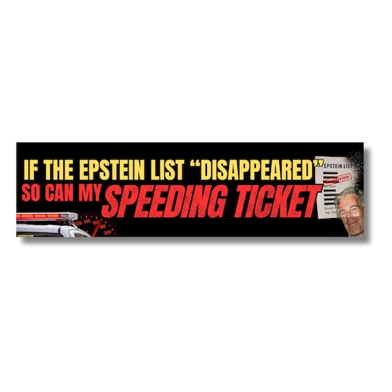 If the Epstein List Disappeared So Can my Speeding Ticket Sticker or Magnet