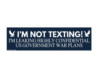 I’m Not Texting I’m Leaking US Government War Plans Sticker or Magnet,  Meme Decal