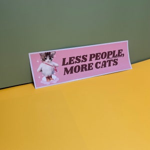 Less People, More Cats | Funny Cat Sticker | Cute Sticker | Kitty | Bumper Sticker OR Magnet 8.5" x 2.5" Premium Weather-proof Vinyl