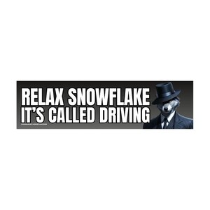 Relax Snowflake, it's called DRIVING | Sticker or Magnet | 8.5 x 2.5 Premium Weatherproof Vinyl