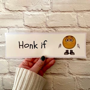 Honk If Meme Bumper Sticker or Magnet - Weatherproof Vinyl
