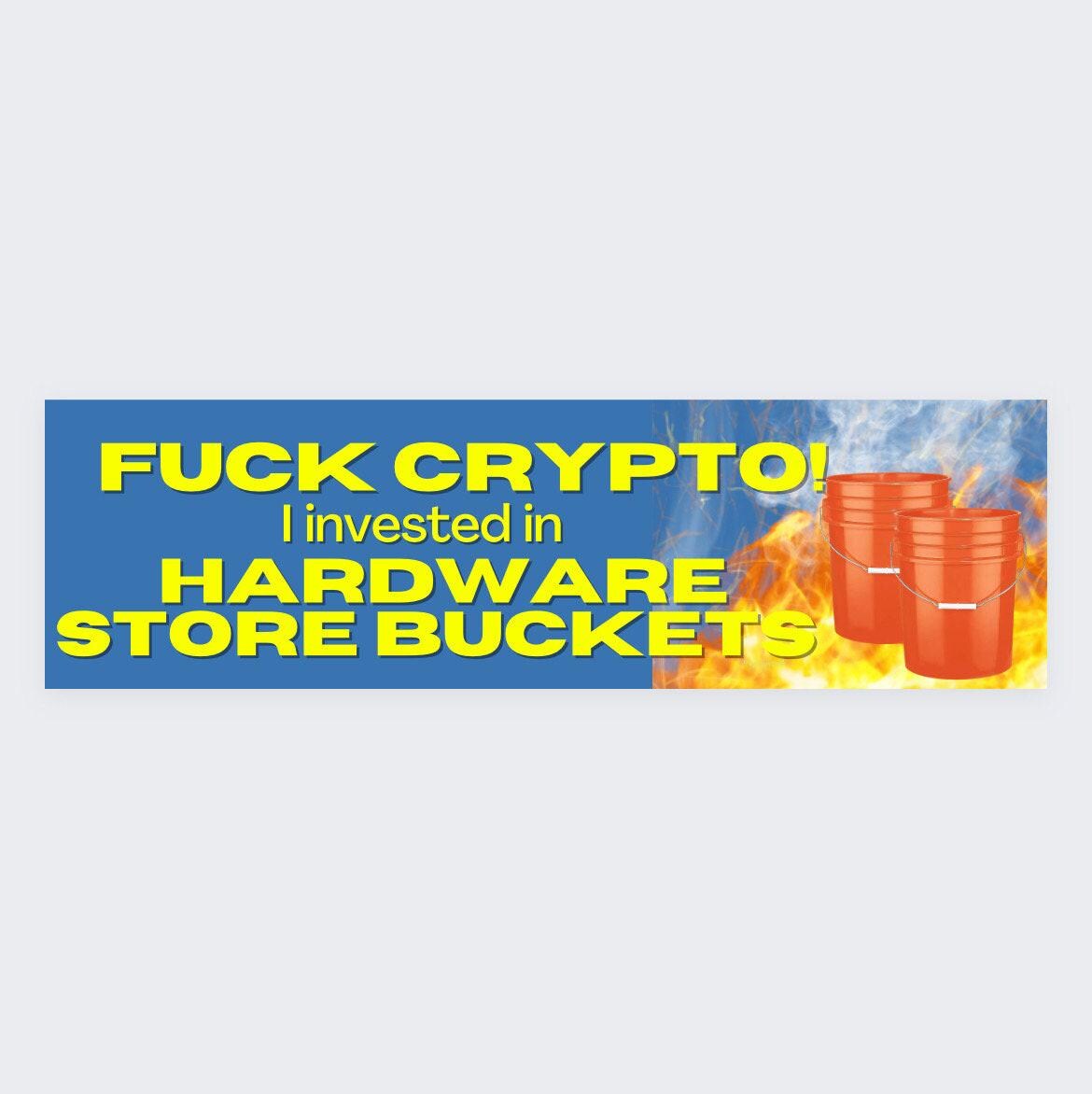 Sticker of magneet F*ck Crypto I Invested in Hardware Store Buckets –  grappige sticker - Etsy België