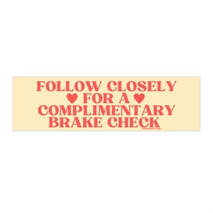 Follow Closely for a Complimentary Brake Check | Satire | 8.5" x 2.5" | Gen Z Humor | Waterproof Car Decal Vinyl Bumper Sticker OR Magnet