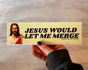 Jesus would let me merge Bumper Sticker | Funny Sticker | Religious | 8.5" x 2.5" Premium Weather-proof Vinyl