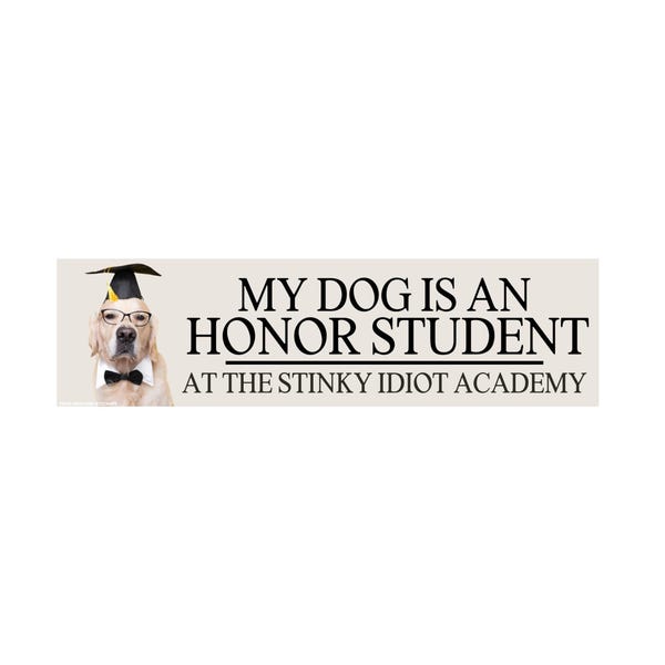 Mi perro es un alumno de honor en la Academia de Idiotas Apestosos. Pegatina o imán personalizable, divertida calcomanía de meme de perro para coche, vinilo impermeable.