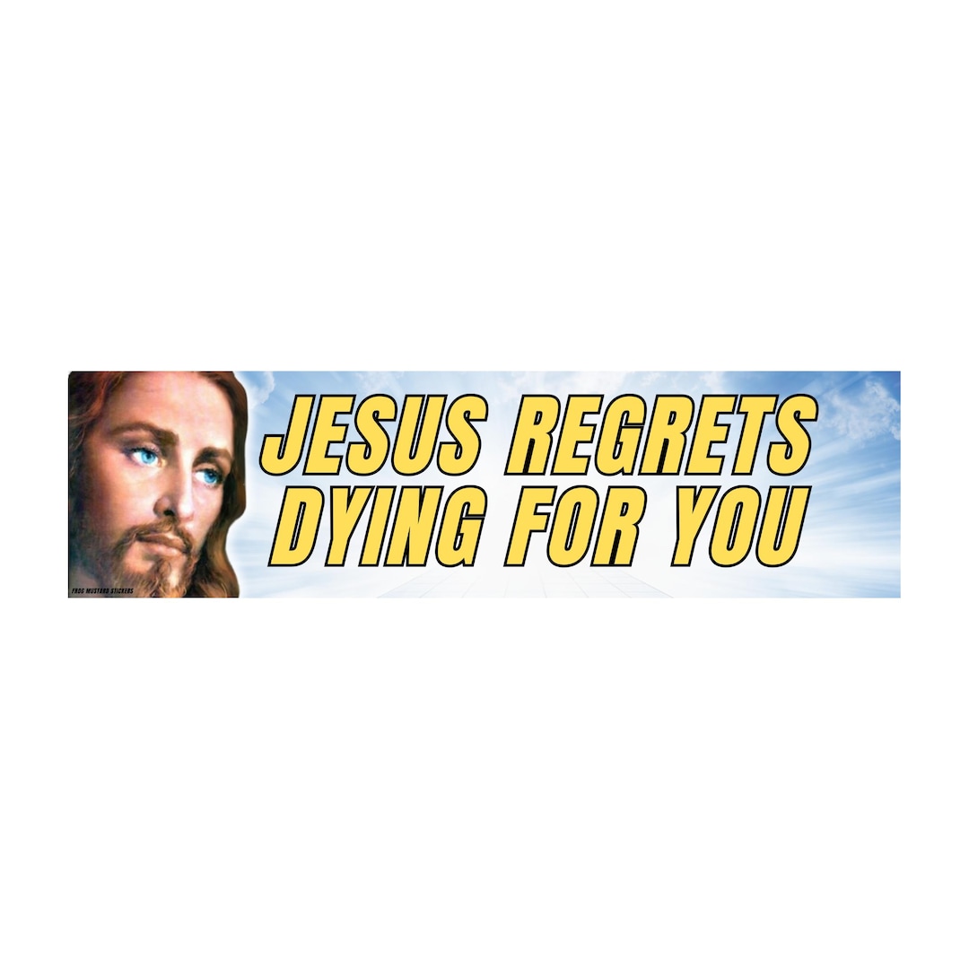 Jesus Regrets Dying for You Sticker or Magnet – Funny Meme Decal - Etsy, image size:1080x1080