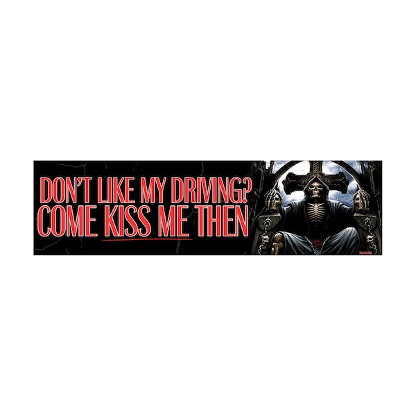 Don't Like My Driving Come Kiss Me Then Sticker or Magnet, Funny Meme Car Decal, Waterproof Vinyl Gag Gift Idea