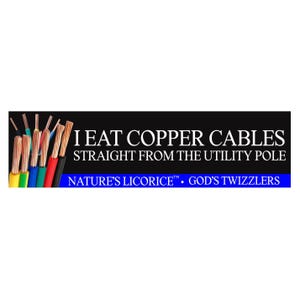 I Eat Copper Cables Bumper Sticker or Magnet | Funny Bumper Sticker | 8.5&quot; x 2.5&quot; | Premium Weather-proof Waterproof Vinyl