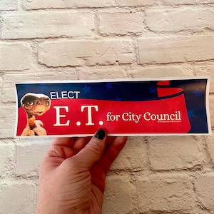 E.T. for City Council Presidential Campaign | Funny Laptop Sticker | water bottle Sticker | Gen Z | 8.5&quot; x 2.5&quot; | Bumper Sticker OR Magnet