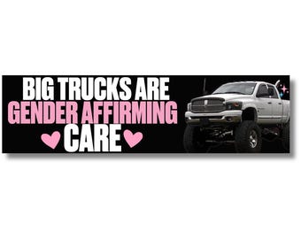 Big Trucks Are Gender Affirming Care Bumper Sticker or Magnet, Funny Pickup Truck Decal, Trans Pride Gift, LGBTQ Car Accessory Decor