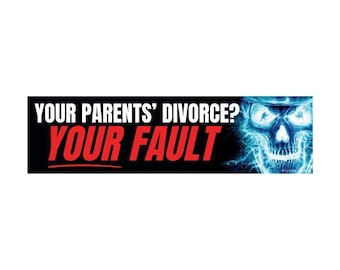 May include: A black banner with the text "YOUR PARENTS' DIVORCE? YOUR FAULT" in white and red. A glowing blue skull graphic is on the right side of the banner.