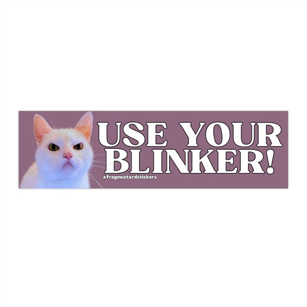 Use Your Blinker! Angry Cat | 8.5" x 2.5" | Hydroflask Sticker | Gen Z Meme | Bumper Sticker OR Magnet Premium Weather-proof Vinyl