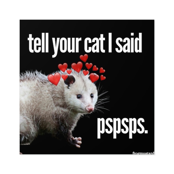 Tell your cat I said pspsps Square Sticker | 3" x 3" | Cat Sticker | Kitty Cat | Waterproof Bumper Sticker Car Laptop Water Bottle Sticker