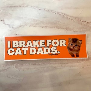 I brake for cat dads | 8.5" x 2.5"  | Hydroflask Sticker | Gen Z Meme | Waterproof Vinyl Decal Bumper Sticker OR Magnet