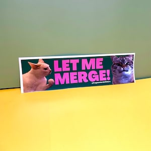 Let me merge! Angry cat | Hydroflask Sticker | Cat Stickers | Cat Lady |Gen Z Meme | 8.5" x 2.5" | Bumper Sticker OR Magnet