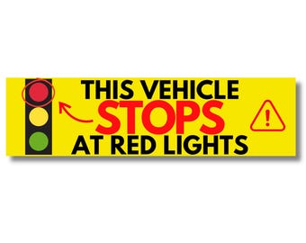 This Vehicle Stops at Red Lights Bumper Sticker or Magnet, Funny Traffic Safety Car Decal, Driver Warning Sign, Road Safety Gift Idea