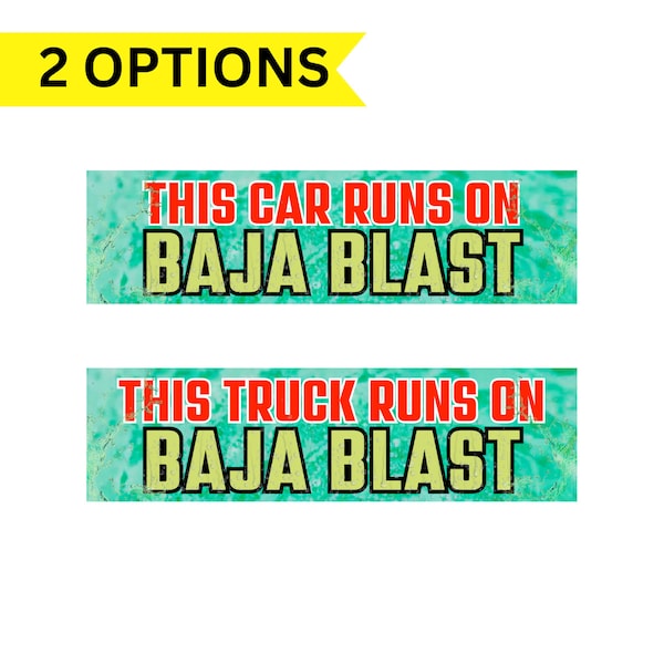 This Car/Truck Runs on Baja Blast | Gen Z Meme | 8.5" x 2.5" | Bumper Sticker OR Magnet Premium Weather-proof Vinyl