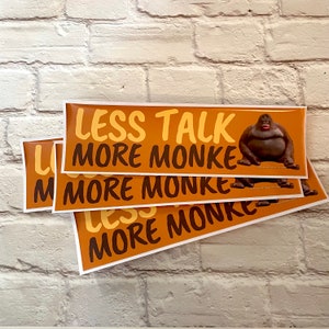 Less Talk, More Monke Bumper Sticker or Magnet | Funny Sticker | Satire | Gen Z Humor | 8.5" x 3.5" Premium Weather-proof Vinyl