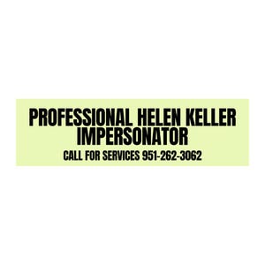 Professional Helen Keller Impersonator Bumper Sticker or Magnet | Funny Sticker | 8.5&quot; x 2.5&quot; Premium Weather-proof Vinyl