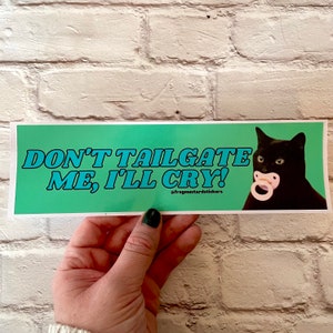Don't Tailgate Me! I'll Cry! Black Cat | Hydroflask Sticker | Gen Z Meme | 8.5" x 2.5" | Bumper Sticker OR Magnet