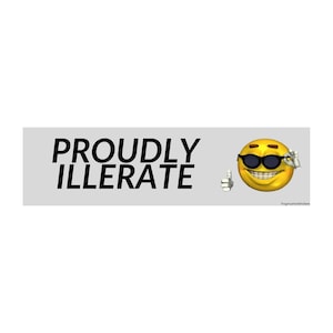 Proudly Illerate Bumper Sticker or Magnet: Cursed Emoji Meme (8.5&quot; x 2.5&quot;)