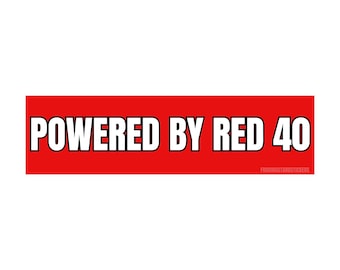 Powered by Red 40 | Gen Z Meme | Bumper Sticker OR Magnet 8.5&quot; x 2.5&quot; Premium Weather-proof Vinyl