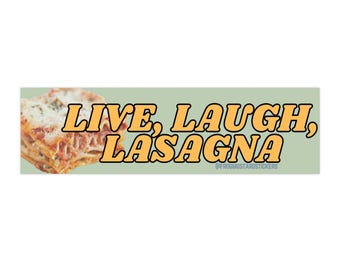 Live, Laugh, Lasagna Bumper Sticker or Magnet  | 8.5&quot; x 2.5&quot; | Funny Sticker Meme Gen Z Car Sticker Decal Vinyl Premium Weather-proof Vinyl