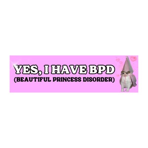 Ja, ik heb een bumpersticker of -magneet voor een borderline-stoornis (mooie prinsessenstoornis) | Grappige sticker | 8,5 x 2,5 inch premium weerbestendig vinyl