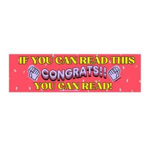 If you can read this, CONGRATS! You can read! | Hydroflask Sticker | Passive Aggressive | 8.5" x 2.5" | Bumper Sticker OR Magnet