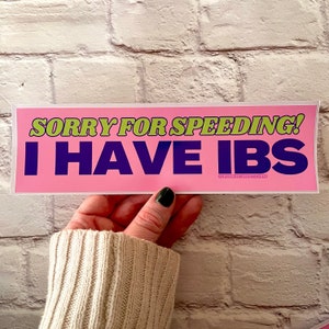 Sorry for speeding I have IBS | Bumper Sticker or Magnet | Funny Sticker | Satire | Gen Z Humor | 8.5" x 2.5" Premium Weather-proof Vinyl