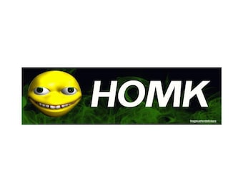 HOMK Bumper Sticker or Magnet, Funny Meme Decal