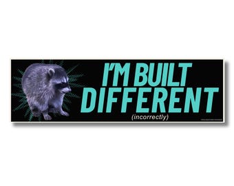 I'm Built Different Jimothy the Raccoon Bumper Sticker or Magnet, Seattle Meme, Funny Trash Panda Car Decal, PNW Souvenir Gift Idea