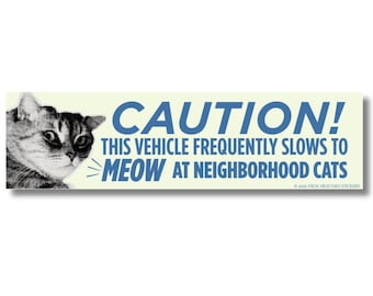 Caution This Vehicle Frequently Slows to Meow at Neighborhood Cats Sticker Magnet, Funny Cat Lover Bumper Sticker, Crazy Cat Lady Gift