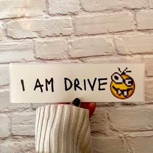 I am drive | Hydroflask Sticker | Gen Z Meme | Bumper Sticker OR Magnet 8.5" x 2.5" Premium Weather-proof Vinyl