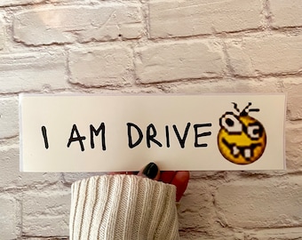 I am drive | Hydroflask Sticker | Gen Z Meme | Bumper Sticker OR Magnet 8.5" x 2.5" Premium Weather-proof Vinyl