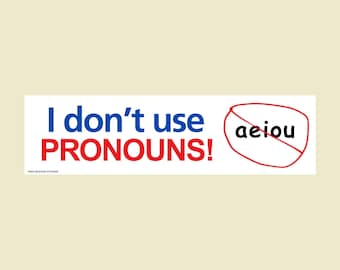 I Don’t Use Pronouns A E I O U Sticker or Magnet, Funny Meme Decal