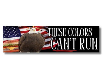 These Colors Can't Run (Fat Eagle) Sticker or Magnet, Funny Political Meme Decal